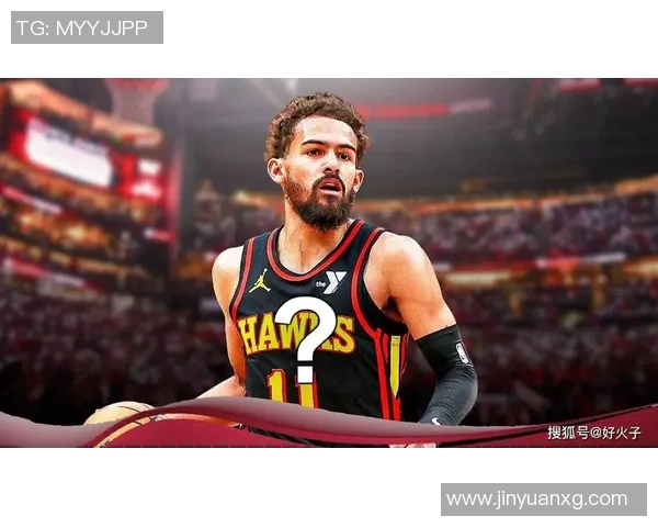 特雷杨引领亚特兰大老鹰队重塑辉煌的篮球之路与未来展望 特雷杨引领亚特兰大老鹰队重塑辉煌的篮球之路与未来展望